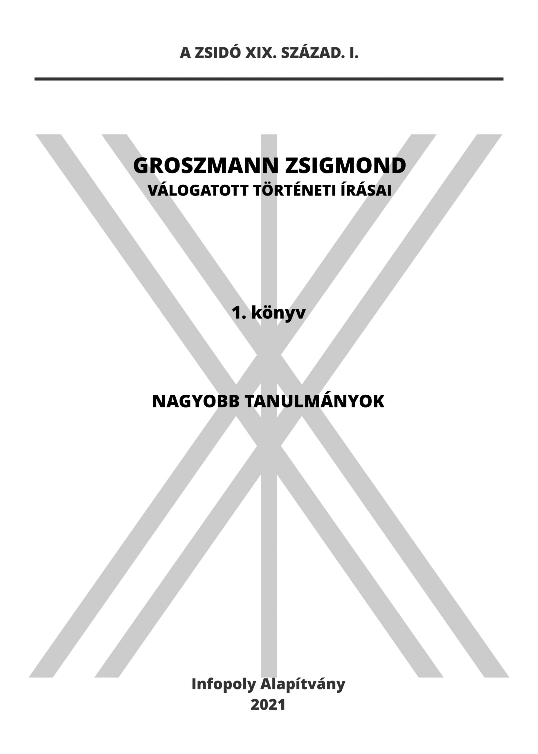 Groszmann Zsigmond válogatott történeti írásai – 1. könyv